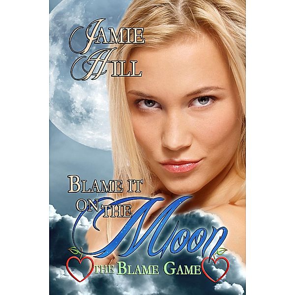 Blame it on the Moon / Books We Love Ltd., Jamie Hill