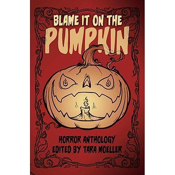 Blame it on the Pumpkin / DreamPunk Press, Pamela K. Kinney, S. P. Mount, Greg Patrick