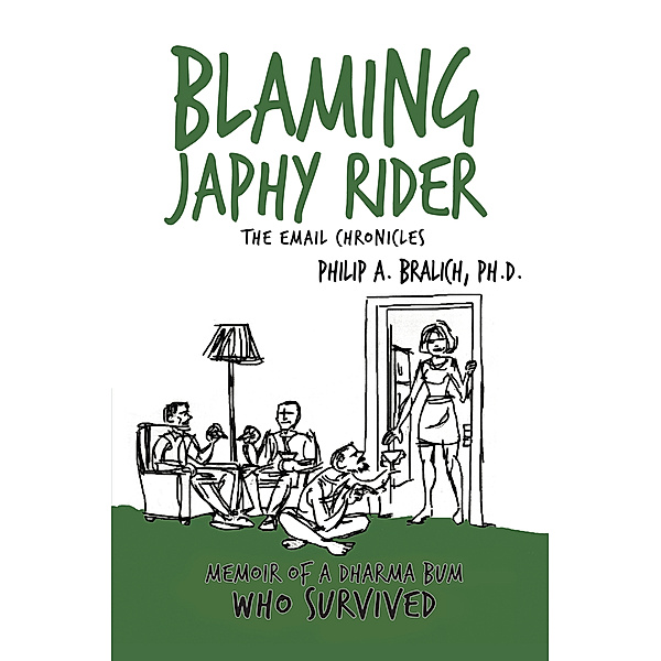 Blaming Japhy Rider:  the Email Chronicles, Philip A. Bralich