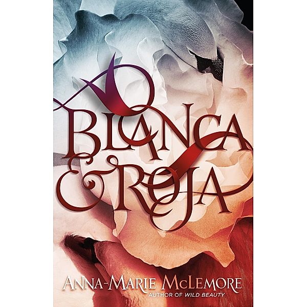 Blanca & Roja, Anna-Marie McLemore