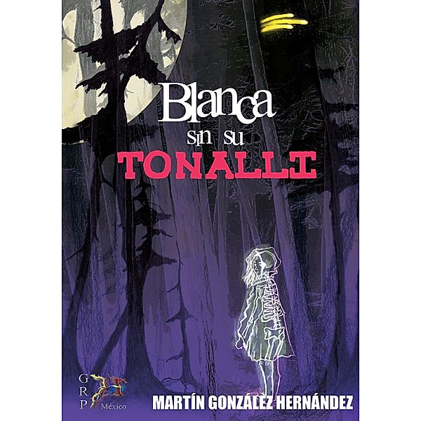 Blanca sin su Tonalli, Martín González Hernández