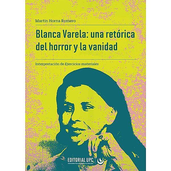 Blanca Varela: una retórica del horror y la vanidad / Estudios y ensayos, Martín Horna Romero