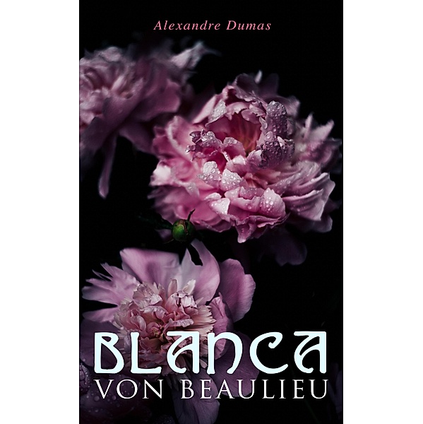 Blanca von Beaulieu, Alexandre Dumas