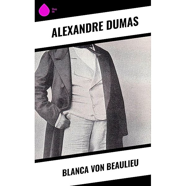 Blanca von Beaulieu, Alexandre Dumas