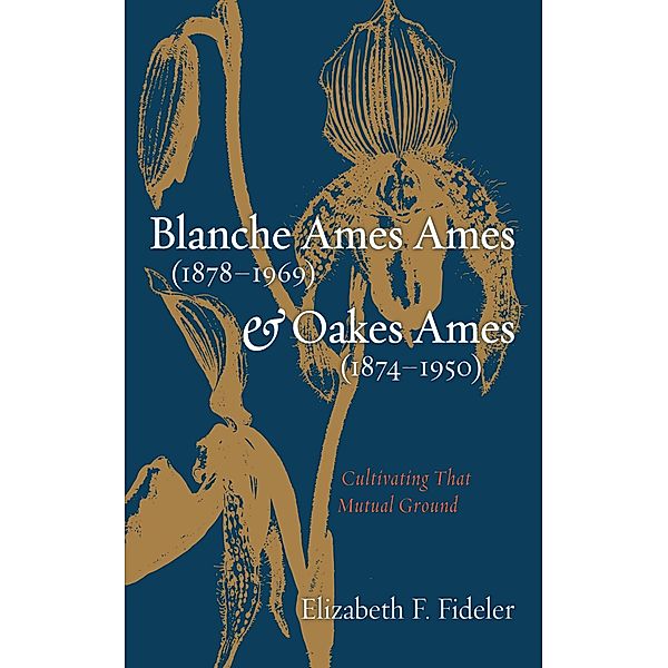 Blanche Ames Ames (1878-1969) and Oakes Ames (1874-1950), Elizabeth F. Fideler