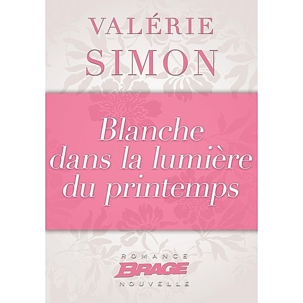 Blanche dans la lumière du printemps / Brage, Valérie Simon