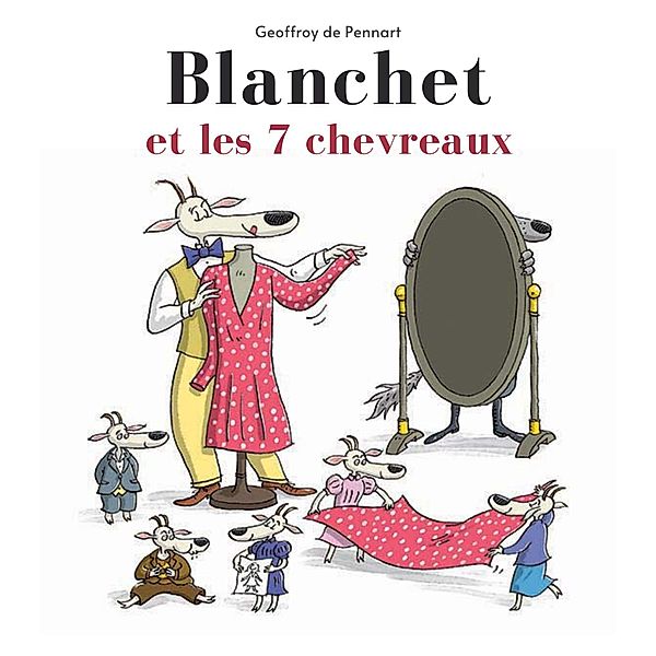 Blanchet et les sept chevreaux, Geoffroy De Pennart