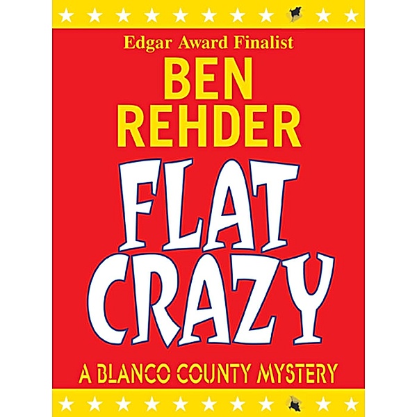 Blanco County Mysteries: Flat Crazy (Blanco County Mysteries, #3), Ben Rehder