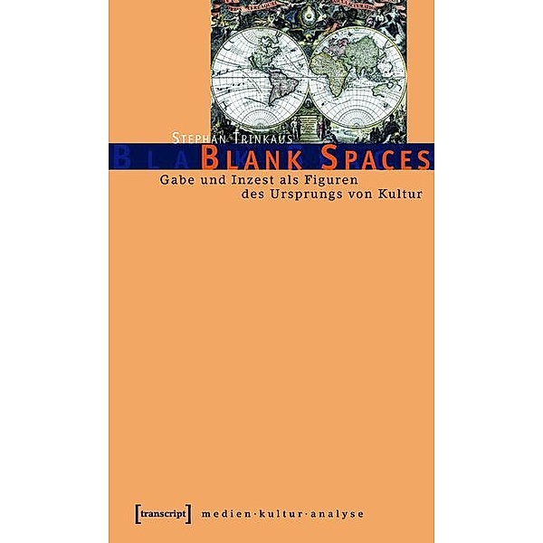 Blank Spaces / Medienkulturanalyse Bd.3, Stephan Trinkaus