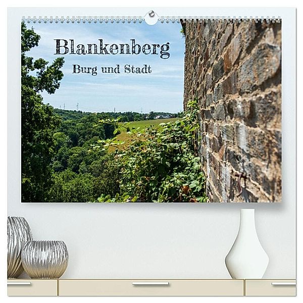 Blankenberg Burg und Stadt (hochwertiger Premium Wandkalender 2024 DIN A2 quer), Kunstdruck in Hochglanz, Rupert Kowalski