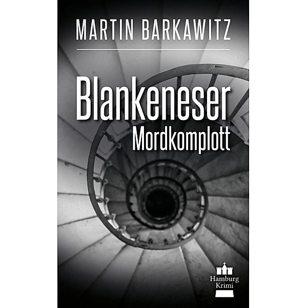 Blankeneser Mordkomplott / SoKo Hamburg - Ein Fall für Heike Stein Bd.6, Martin Barkawitz