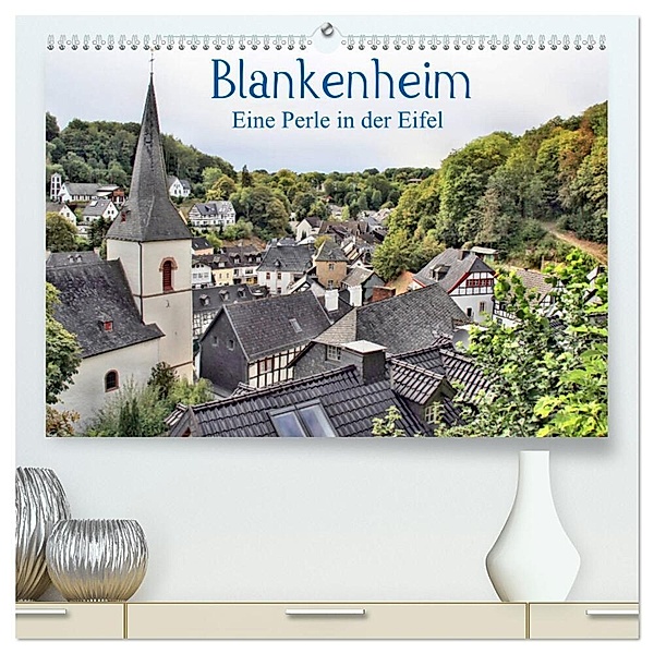 Blankenheim - Eine Perle in der Eifel (hochwertiger Premium Wandkalender 2024 DIN A2 quer), Kunstdruck in Hochglanz, Arno Klatt