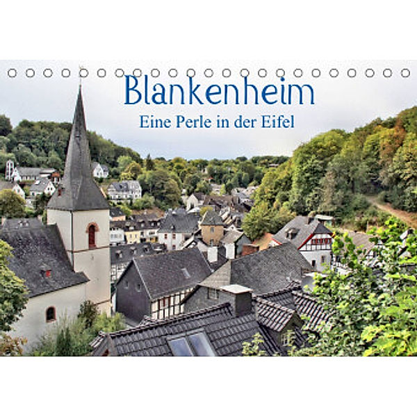 Blankenheim - Eine Perle in der Eifel (Tischkalender 2022 DIN A5 quer), Arno Klatt