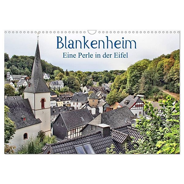 Blankenheim - Eine Perle in der Eifel (Wandkalender 2024 DIN A3 quer), CALVENDO Monatskalender, Arno Klatt