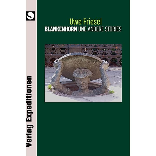 Blankenhorn und andere Stories, Uwe Friesel