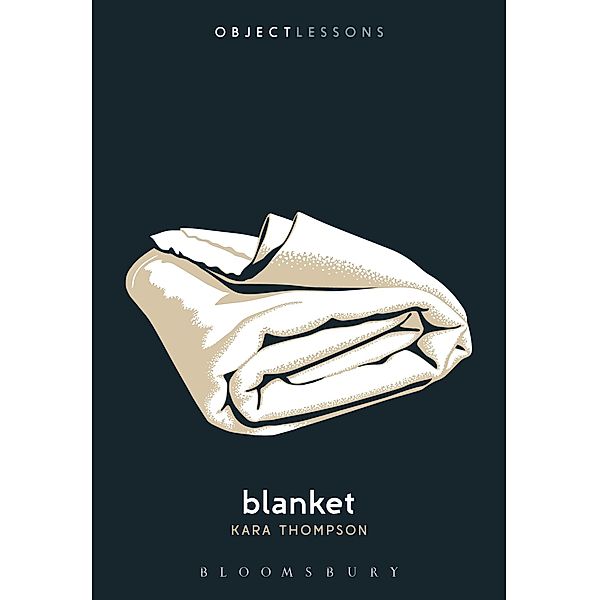 Blanket / Object Lessons, Kara Thompson
