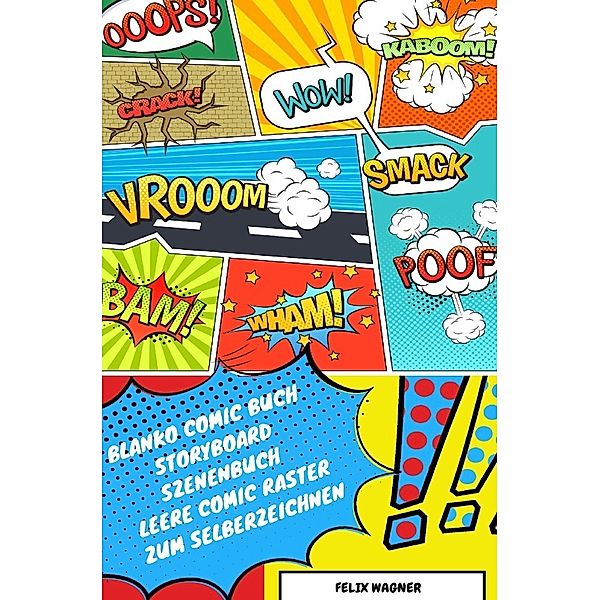 Blanko Comic Buch Storyboard Szenenbuch Leere Comic Raster zum Selberzeichnen, Felix Wagner