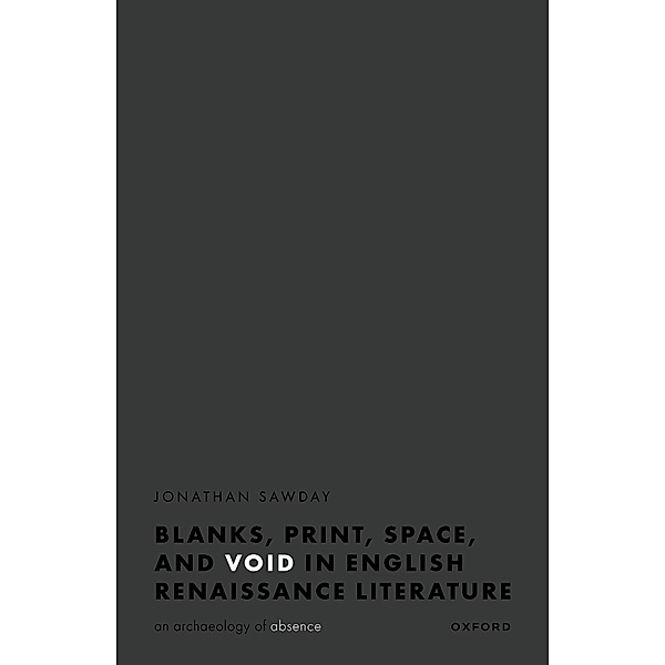 Blanks, Print, Space, and Void in English Renaissance Literature, Jonathan Sawday