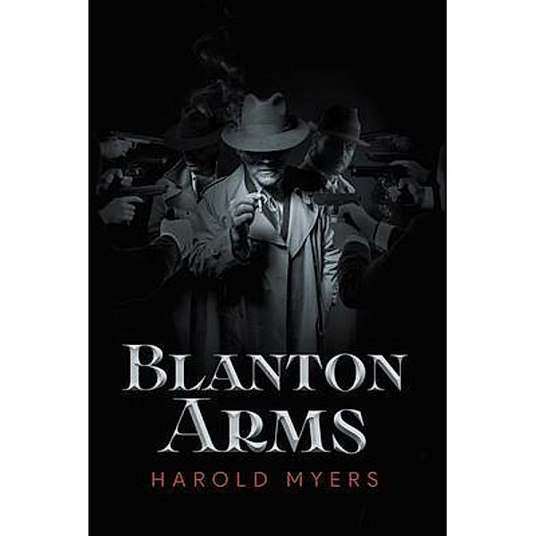 Blanton Arms / 2020 LITERARY GROUP LLC, Harold Myers