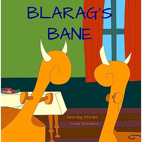 Blarag's Bane (Seordag Stories, #12) / Seordag Stories, David Hutchison