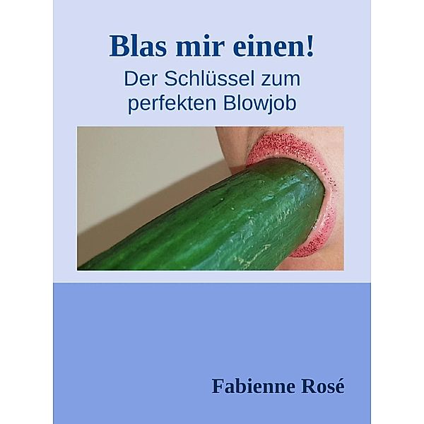 Blas mir einen!, Fabienne Rosé