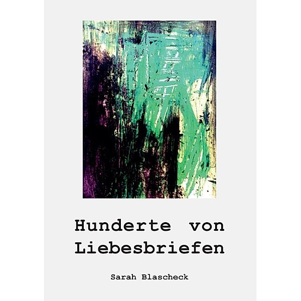 Blascheck, S: Hunderte von Liebesbriefen, Sarah Blascheck