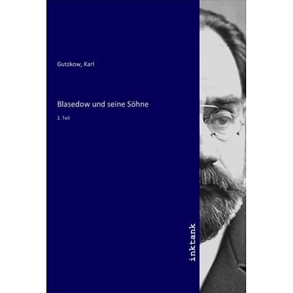 Blasedow und seine Söhne, Karl Gutzkow