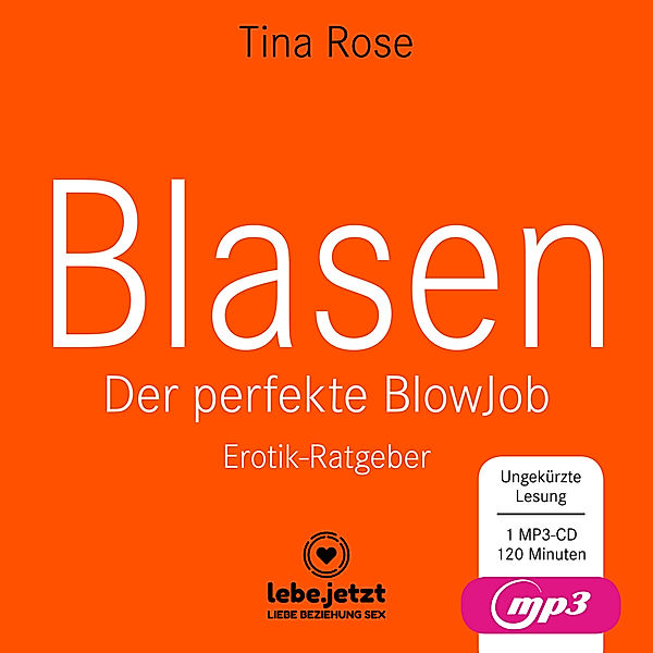 Blasen - Der perfekte Blowjob | Erotischer Hörbuch Ratgeber MP3CD,Audio-CD, MP3, Tina Rose