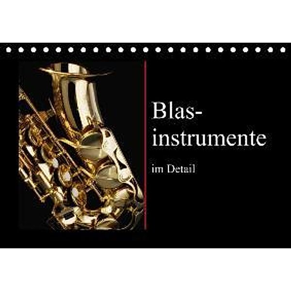 Blasinstrumente im Detail (Tischkalender 2015 DIN A5 quer), Jan Roskamp