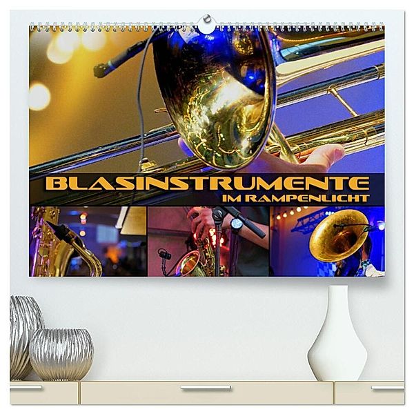 Blasinstrumente im Rampenlicht (hochwertiger Premium Wandkalender 2025 DIN A2 quer), Kunstdruck in Hochglanz, Calvendo, Renate Bleicher