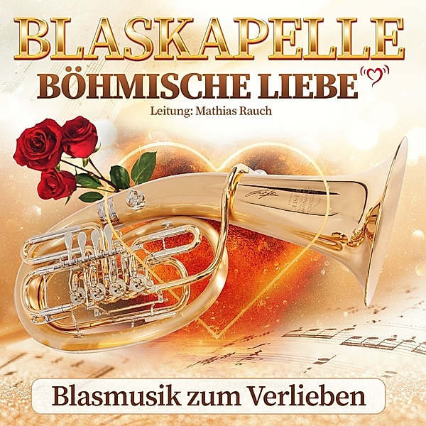 Blaskapelle Böhmische Liebe - Blasmusik zum Verlieben CD, Blaskapelle Böhmische Liebe