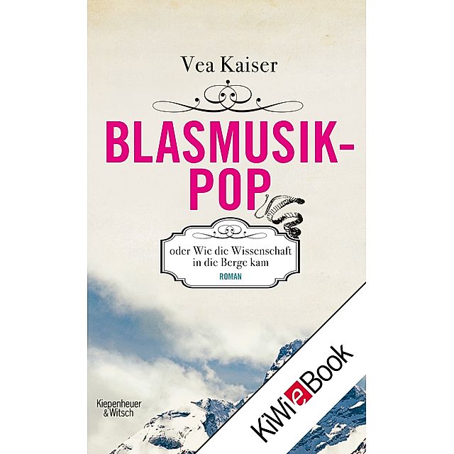 Blasmusikpop oder Wie die Wissenschaft in die Berge kam eBook v. Vea Kaiser  | Weltbild