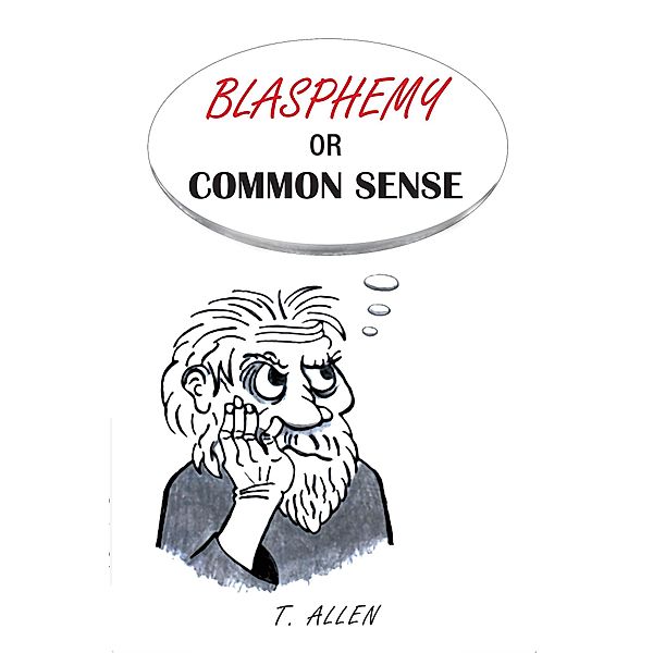 Blasphemy or Common Sense, T. Allen