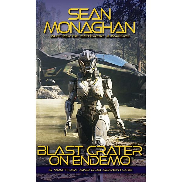 Blast Crater on Endemo (Matti-Jay and Dub Adventure, #4) / Matti-Jay and Dub Adventure, Sean Monaghan