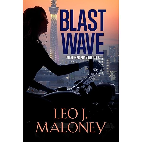 Blast Wave / An Alex Morgan Thriller, Leo J. Maloney