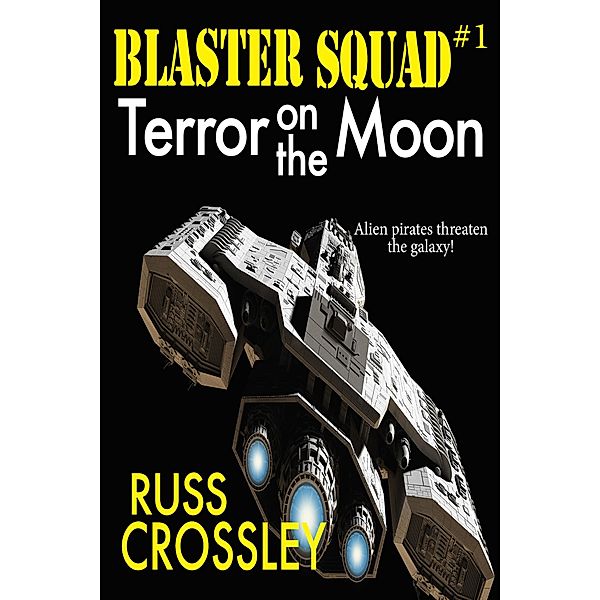 Blaster Squad #1 Terror on the Moon, Russ Crossley