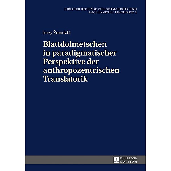 Blattdolmetschen in paradigmatischer Perspektive der anthropozentrischen Translatorik, Jerzy Zmudzki