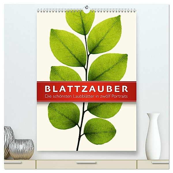Blattzauber (hochwertiger Premium Wandkalender 2024 DIN A2 hoch), Kunstdruck in Hochglanz, Wildlife Art Print