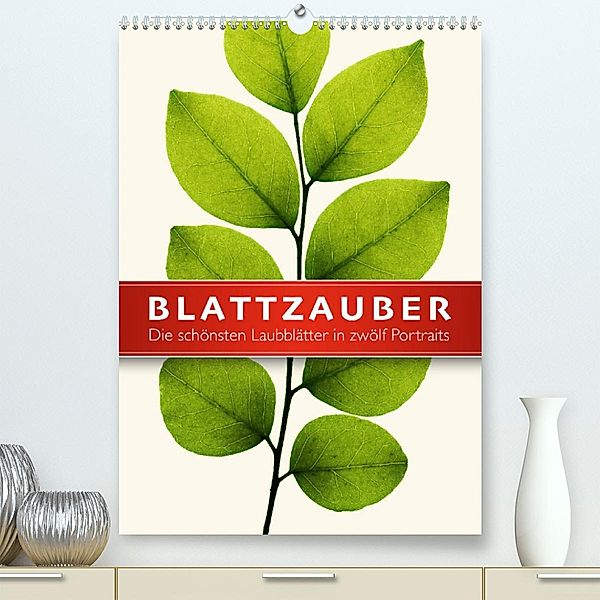 Blattzauber (Premium, hochwertiger DIN A2 Wandkalender 2023, Kunstdruck in Hochglanz), Wildlife Art Print