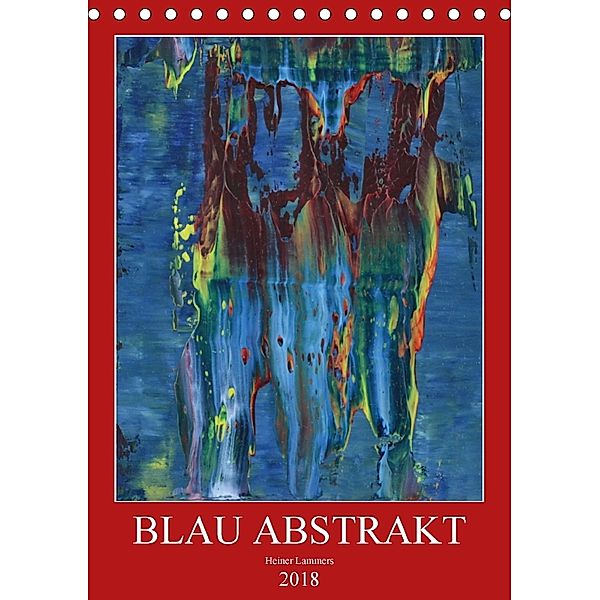 Blau Abstrakt (Tischkalender 2018 DIN A5 hoch), Heiner Lammers