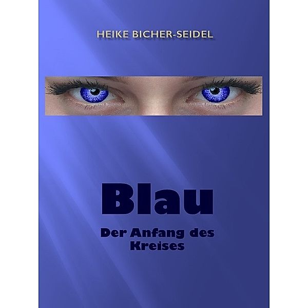 Blau: Blau, Heike Bicher-Seidel