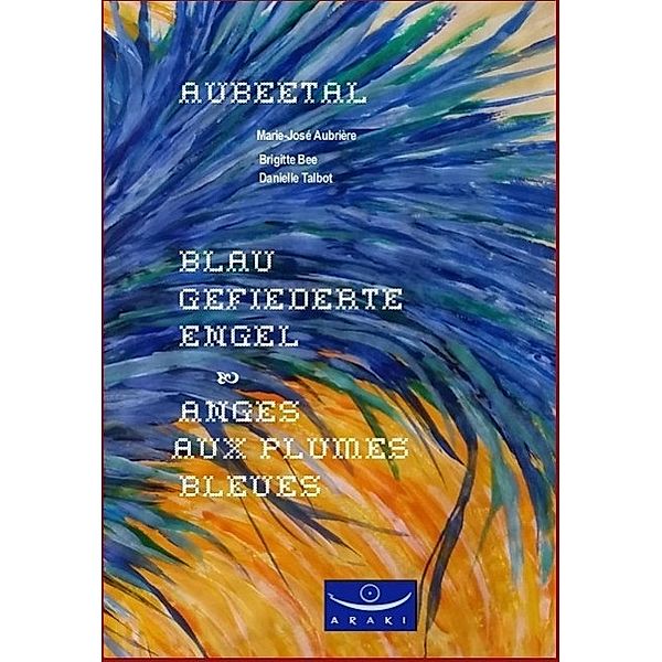 Blau gefiederte Engel - Anges aux plumes bleues, Marie-Jose Aubriere, Brigitte Bee, Danielle Talbot