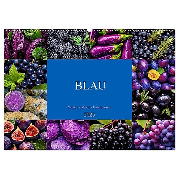 BLAU - Gemüse und Obst - Farbexplosion (Wandkalender 2025 DIN A2 quer), CALVENDO Monatskalender, Calvendo, Susan Michel