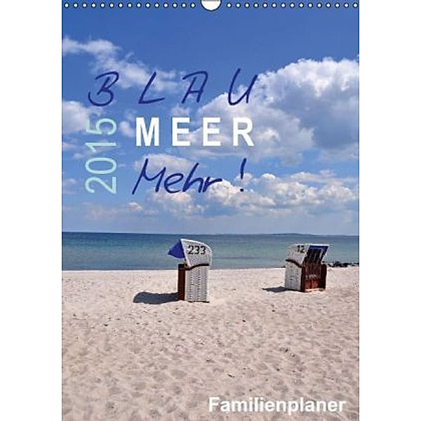 Blau - Meer - Mehr! (Wandkalender 2015 DIN A3 hoch), Sigrun Düll