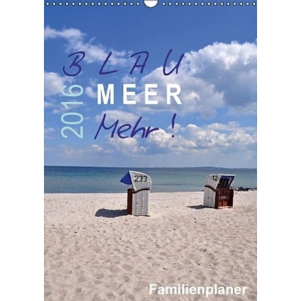 Blau - Meer - Mehr! (Wandkalender 2016 DIN A3 hoch), Sigrun Düll