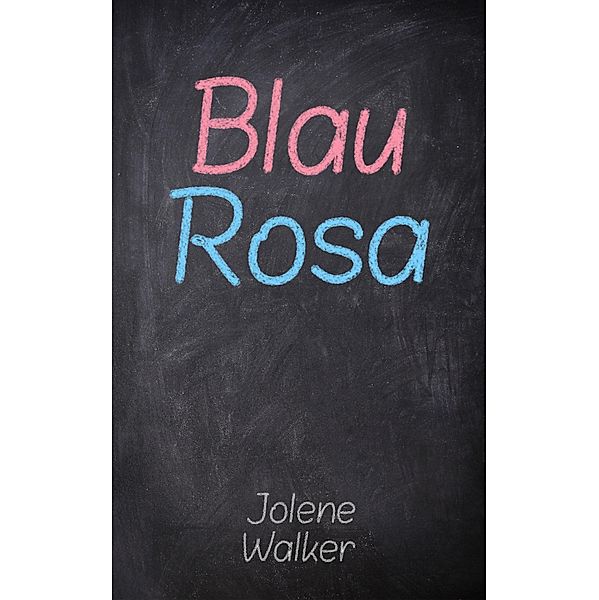 Blau Rosa / Blau Rosa Bd.1, Jolene Walker