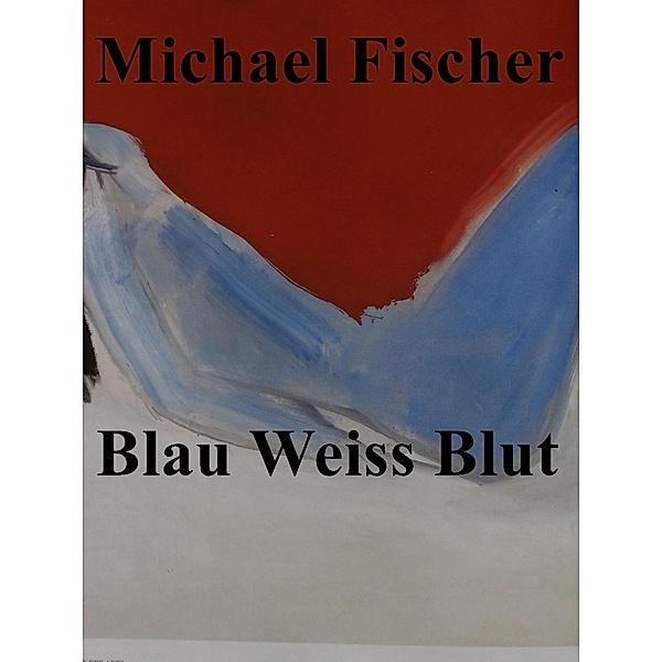 Blau, Weiss, Blut, Michael Fischer
