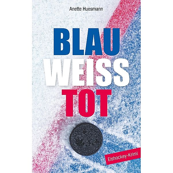 Blau-weiß-tot, Anette Huesmann