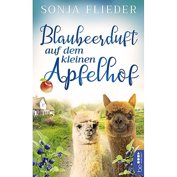 Blaubeerduft auf dem kleinen Apfelhof / Fünf Alpakas für die Liebe Bd.3, Sonja Flieder