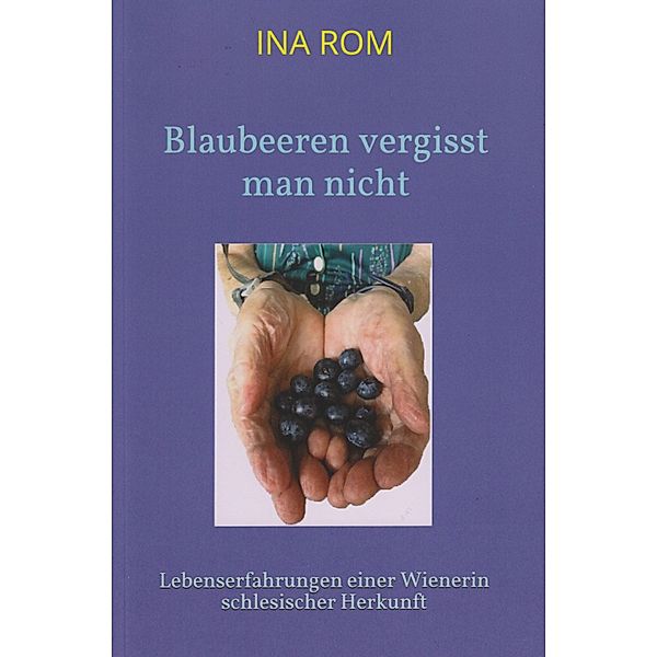 Blaubeeren vergisst man nicht, Ina Rom